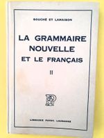 La grammaire nouvelle et le français, II, Payot, 1946