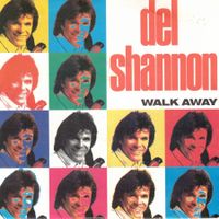 Del Shannon  --  Walk Away  Single7