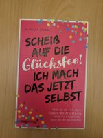 Claudia Engel: Scheiss auf die Glücksfee!