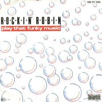 Rockin' Robin: Play That Funky Music 7"