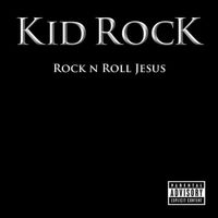 Kid Rock ‎– Rock N Roll Jesus