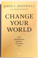 Change Your World - John C. Maxwell, Rob Hoskins (Deutsch)