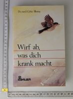 Wirf ab, was dich krank macht. Dr. med. Götz Blome - Top!