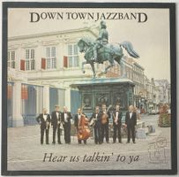 Down Town Jazzband, Hear us talkin' to ya