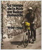 Temps de la Mobilisation en Suisse romande,1939-45, NEUF