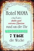 Blechschild-HOTEL MAMA 7 TAGE DIE WOCHE