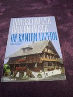 Innerschweizer Bauernhäuser im Kanton Luzern – Top!