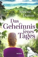 Dutton Annette - Das Geheimnis jenes Tages / Roman