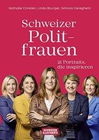 Schweizer Politfrauen: 21 Politikerinnen, die inspirieren