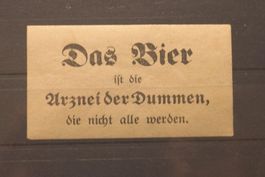 Das Bier ist die Arznei der Dummen, die nicht 48 Zeichen