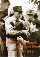 100 Jahre Knabenmusik der Stadt Bern 1898-1998