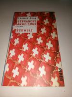 Gebrauchsanweisung für die Schweiz  (Thomas Küng)    ©'2010