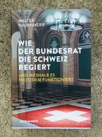 Walter Thurnherr - Wie der Bundesrat die Schweiz regiertt
