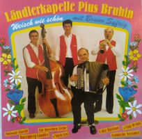 Ländler CD / Ländlerkapelle Pius Bruhin - Weisch, wie schön