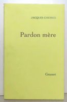 Jacques Chessex - Pardon mère