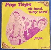 POP TOPS - Oh Lord, Why Lord / Pepa - disque vinyl 7" - 1968