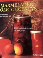Marmeladen, Öle, Chutneys: 250 Feinschmeckerrezepte!