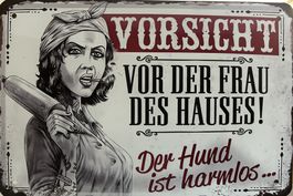 Blechschild Vorsicht vor der Frau des Hauses Wachhund Dog