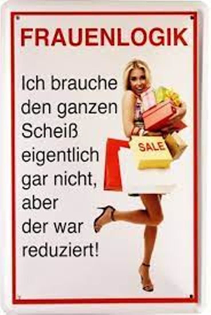 Schilder: Blechschild-FRAUENLOGIK-ICH BRAUCHE DEN – Neu und originalverpackt aus Rupperswil von big-one-sale