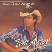 Tom Astor – Meine Trucker-Hitparade