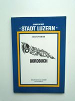 DAMPFSCHIFF "Stadt Luzern" / Bordbuch, von J. Gwerder