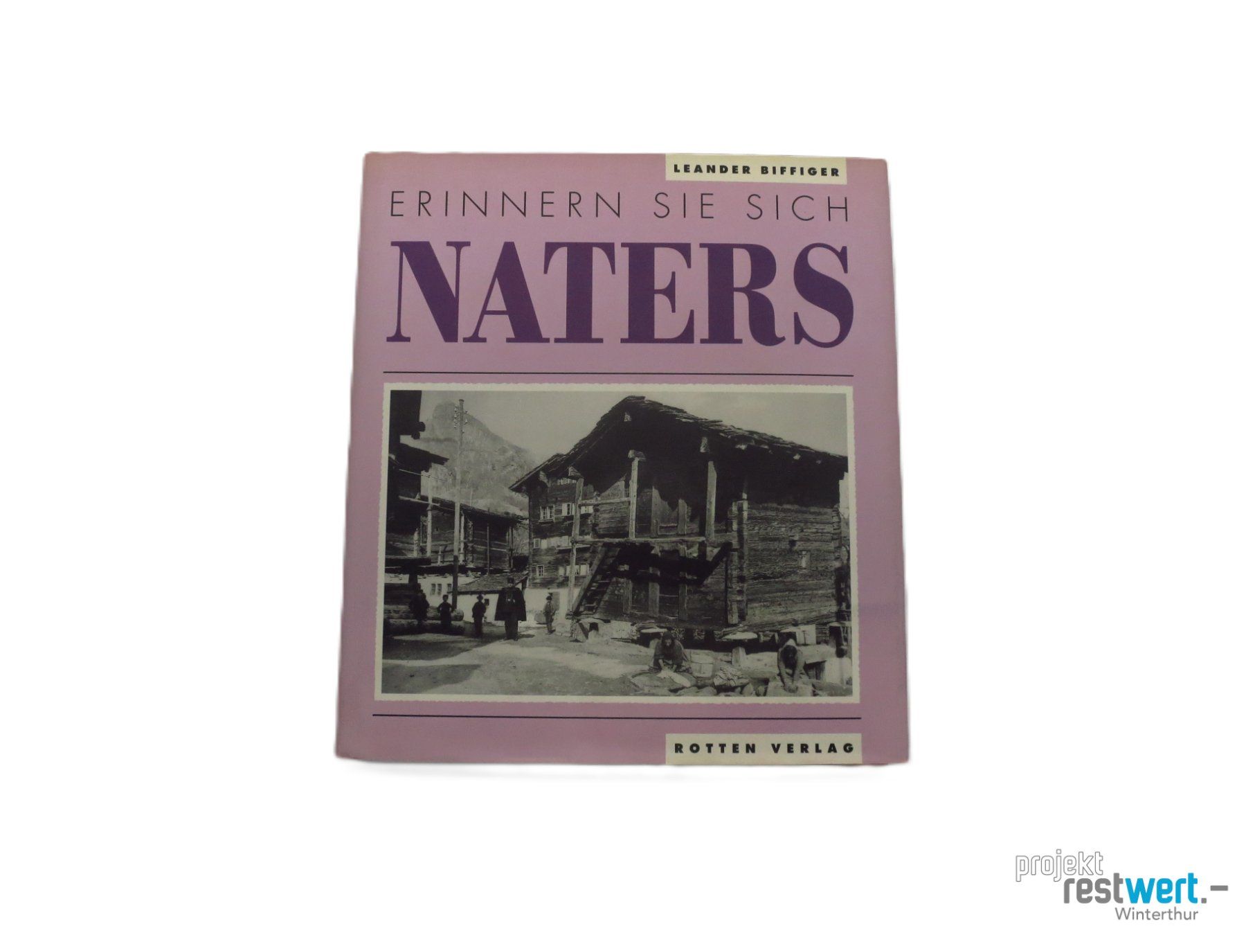 Libri: LEANDER BIFFIGER - Erinnern Sie sich Naters – Usato da Winterthur venduto da Restwert_Winterthur