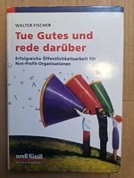 Tue Gutes und rede darüber - Walter Fischer
