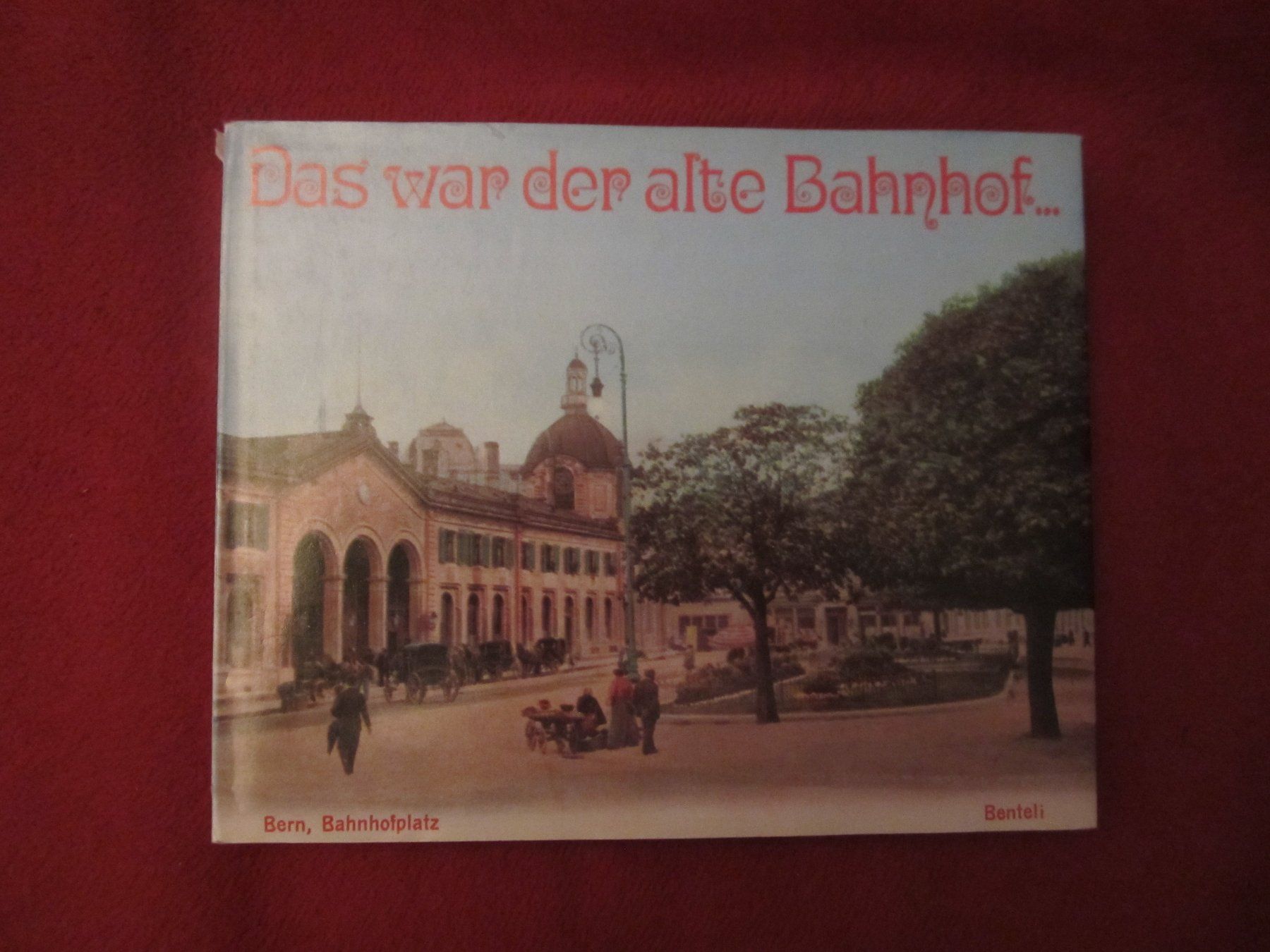Ansichtskarten: "Das war der alte Bahnhof" Bern, Benteli – Gebraucht aus Volketswil von nemo2000