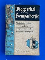 Wiggerthal und Sempachersee. Illustrierter Führer. 1900