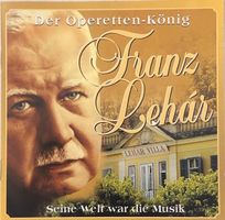 Franz Lehár - Der Operetten-König
