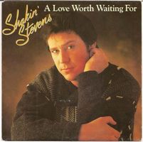 SHAKIN' STEVENS A Love Worth Waiting / For As Long As (Live)