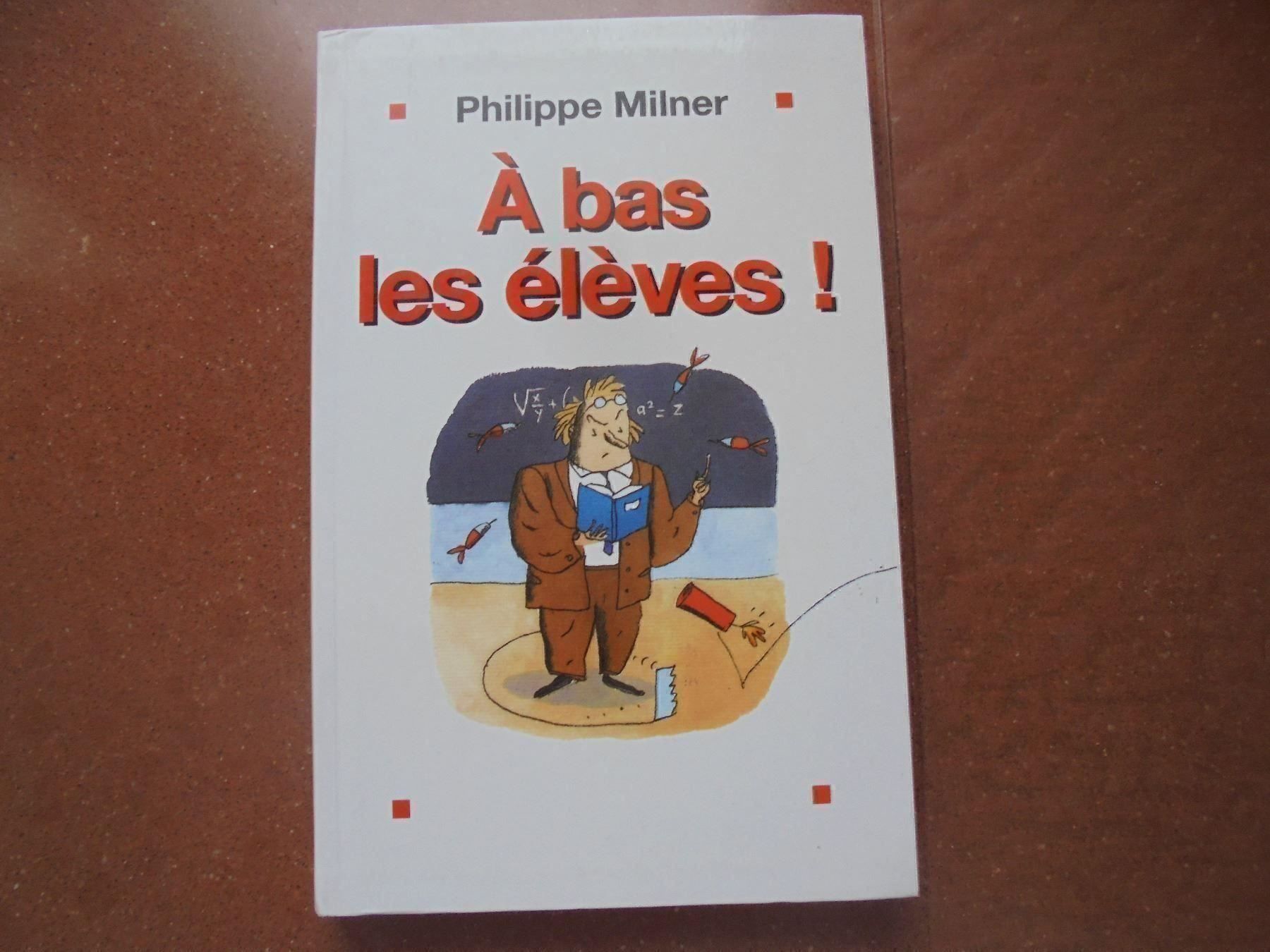Libri: A bas les élèves ! Philippe Milner – Usato da Vessy venduto da bm.par