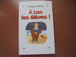 A bas les élèves ! Philippe Milner