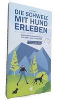 Die Schweiz mit dem Hund erleben (Livia Walser, Buch)