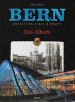 Bern Ansichten einst & heute - das Album von Mario Marti