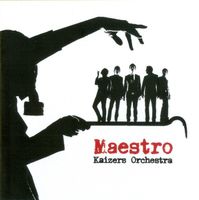 Kaizers Orchestra – Maestro