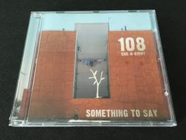 108 One-O-Eight - Something to say -CD-