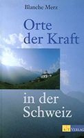 Orte der Kraft in der Schweiz (Natur und Heilen)