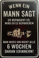 Blechschild wenn ein Mann sagt er repariert es 6 Wochen