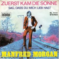 Morgan Manfred - Zuerst kam die Sonne  (7")