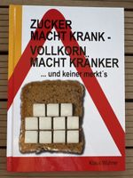 Zucker macht krank! Vollkorn macht kränker