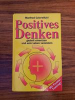 Positives Denken gezielt einsetzen und sein Leben verändern!