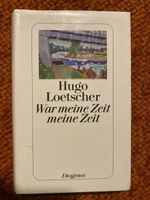 Hugo Loetscher: War meine Zeit meine Zeit