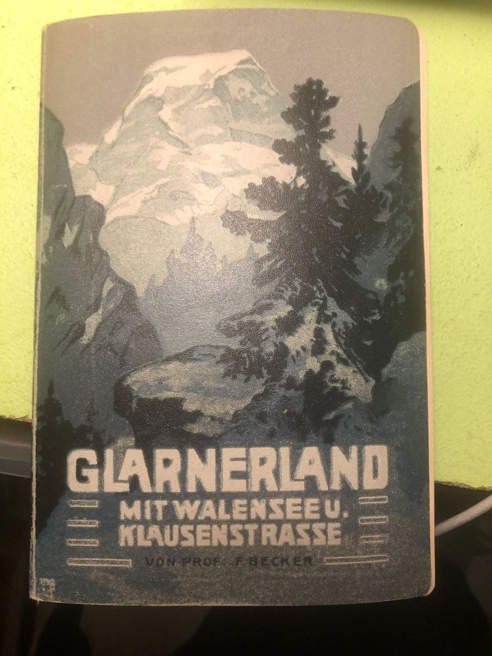 Libri: F. Becker: Glarnerland mit Walensee und Klausenstrasse. – Usato da Zürich venduto da allp