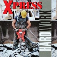 Xpress ‎– Hard Work