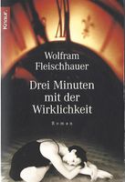 Fleischhauer - Drei Minuten mit der Wirklichkeit / Roman