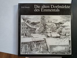 Die alten Dorfmärkte des Emmentals - Fritz Häusler - 1986