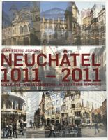 Livre - Neuchâtel 1011-2011 - Mille ans, mille questions, ..
