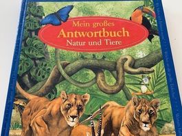 Mein grosses Antwortbuch Natur und Tiere / ab 6 Jahren