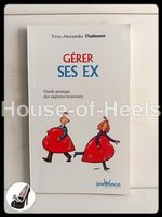 Gérer ses ex – Guide pratique des ruptures heureuses / Yves-